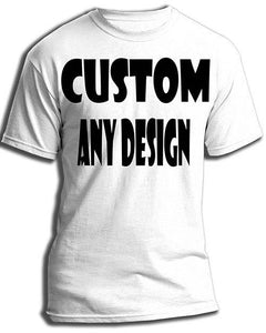 Z001 Custom Shirt "Design You Own" Design Yours